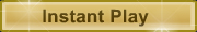 Instant play